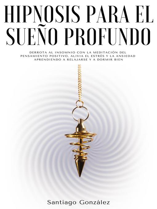 Title details for Hipnosis para el sueño profundo by Santiago González - Available